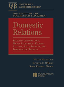 Statutory and Documentary Supplement on Domestic Relations: Selected Uniform Laws, Model Legislation, Federal Statutes, State Statutes, and International Treaties - 2025 Edition - Walter Wadlington