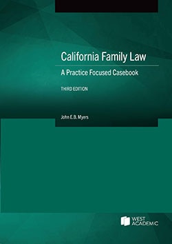 California Family Law: A Practice Focused Casebook - 3rd Edition - John E.B. Myers