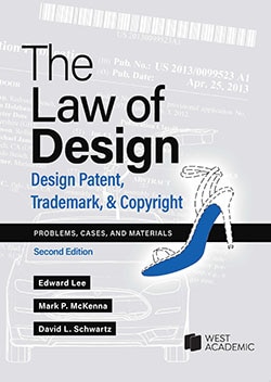 The Law of Design: Design Patent, Trademark, & Copyright, Problems, Cases, and Materials - 2nd Edition - Edward Lee