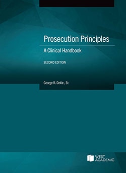 Prosecution Principles: A Clinical Handbook - 2nd Edition - George R. Dekle Sr.
