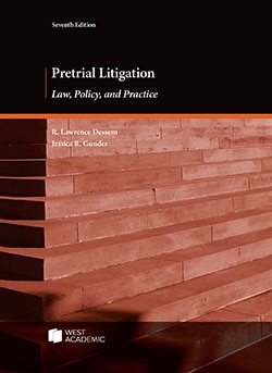 Pretrial Litigation: Law, Policy, and Practice - 7th Edition - R. Lawrence Dessem