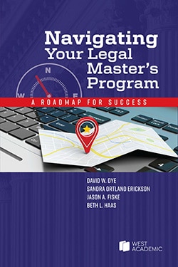 Your Legal Master’s Program: A Roadmap for Success - David W. Dye