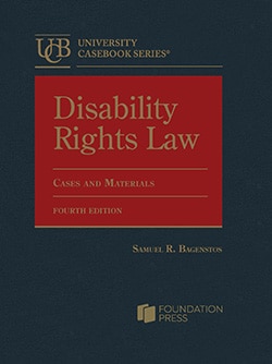 Disability Rights Law Cases and Materials - 4th Edition - Samuel R. Bagenstos