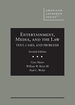 Entertainment, Media, and the Law: Text, Cases, and Problems - 7th Edition - Gary Myers