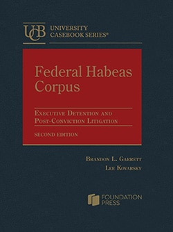Federal Habeas Corpus: Executive Detention and Post-Conviction Litigation - 2nd Edition - Brandon L. Garrett