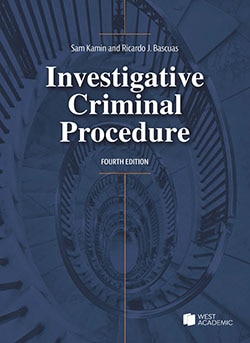 Investigative Criminal Procedure - 4th Edition - Sam Kamin