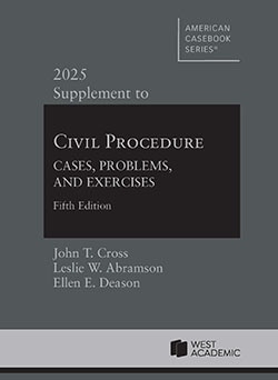 Civil Procedure: Cases, Problems, and Exercises, 2025 Supplement - 5th Edition - John T. Cross