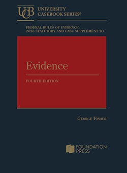 Federal Rules of Evidence 2026 Statutory and Case Supplement to Fisher's Evidence - 4th Edition - George Fisher
