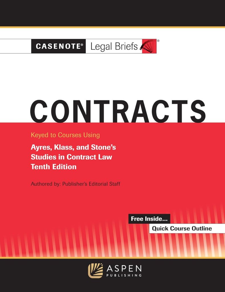 Casenote Legal Briefs: Contracts, Keyed to Ayres, Klass, and Stone - 10th Edition - Casenote Legal Briefs