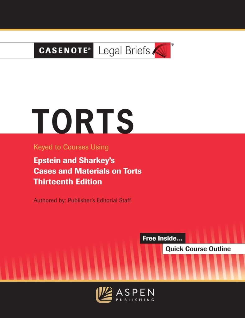 Casenote Legal Briefs: Torts, Keyed to Epstein and Sharkey's - 13th Edition - Casenote Legal Briefs