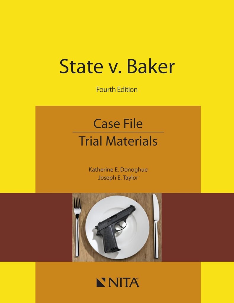 State v. Baker: Case File - 4th Edition - Katherine E. Donoghue