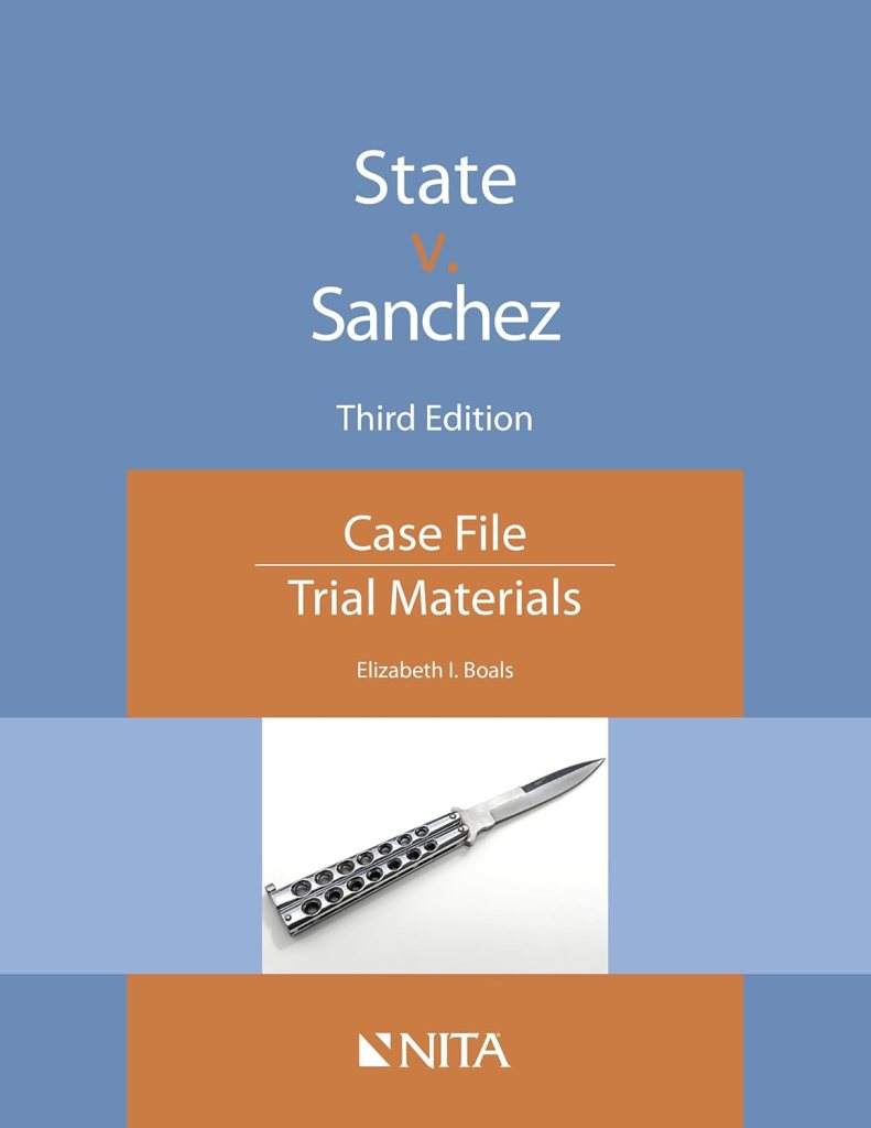 State v. Sanchez: Case File - 3rd Edition - Elizabeth I. Boals