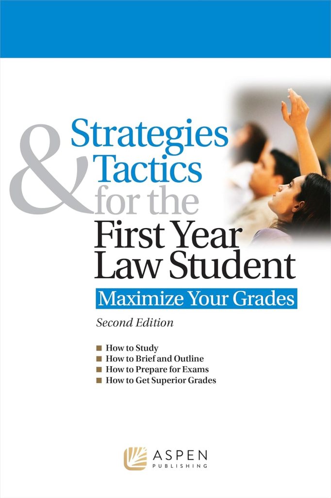 Strategies & Tactics for the First Year Law Student: Maximize Your Grades - 2nd Edition - Alex Ruskell