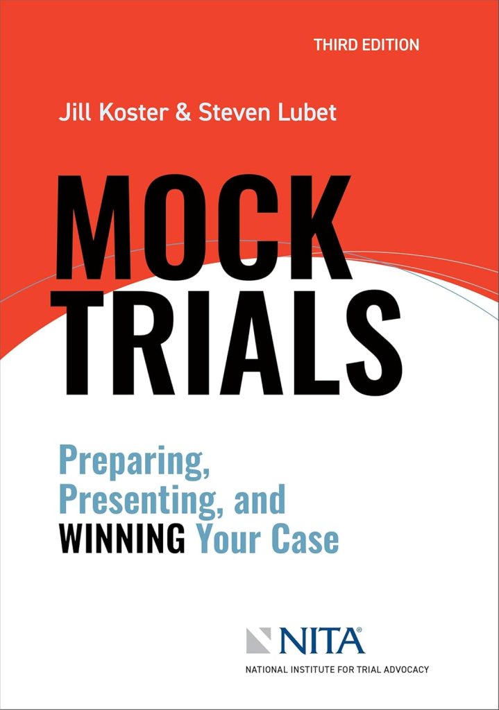 Mock Trials: Preparing, Presenting, and Winning Your Case - 3rd Edition - Jill R. Koster