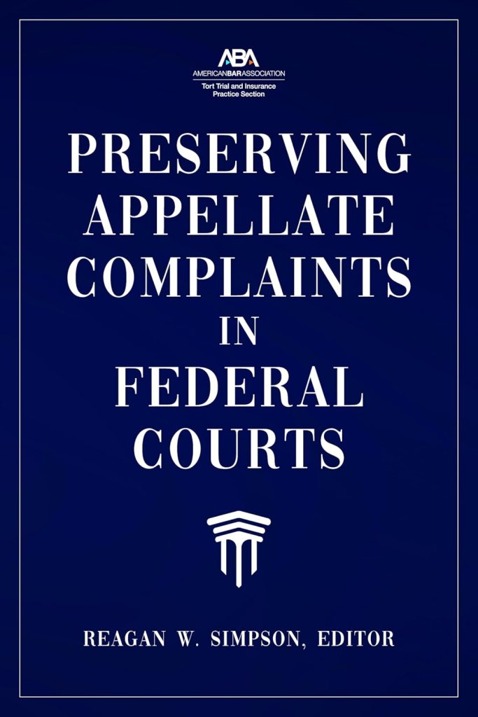 Preserving Appellate Complaints in Federal Courts - Reagan W. Simpson