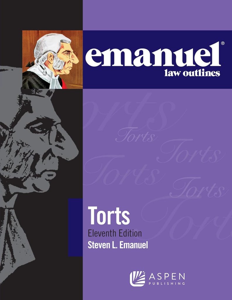 Emanuel Law Outlines for Torts - 11th Edition - Steven L. Emanuel