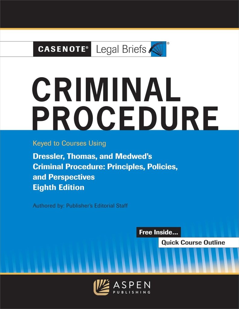 Casenote Legal Briefs for Criminal Procedure, Keyed to Dressler, Thomas, and Medwed - 8th Edition - Casenote Legal Briefs