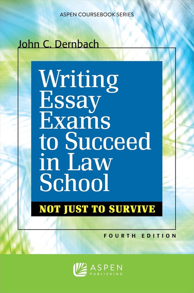 Writing Essay Exams to Succeed in Law School: (Not Just to Survive) - 4th Edition - John C. Dernbach cover