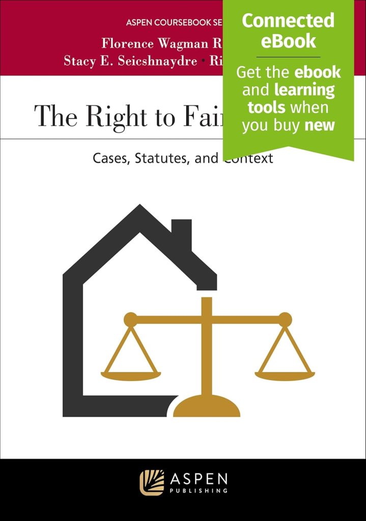 The Right to Fair Housing: Cases, Statutes, and Context - 1st Edition - Florence Wagman Roisman