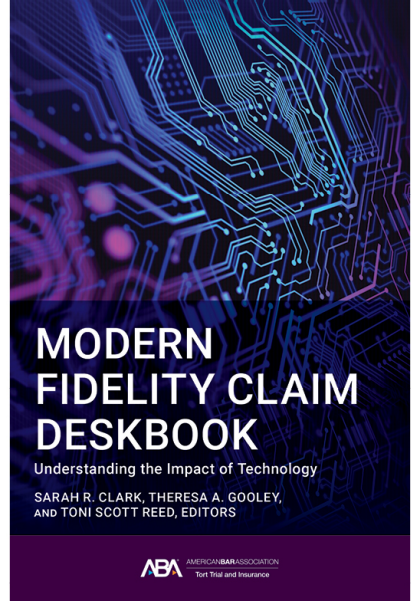 Modern Fidelity Claim Deskbook: Understanding the Impact of Technology - Sarah Clark