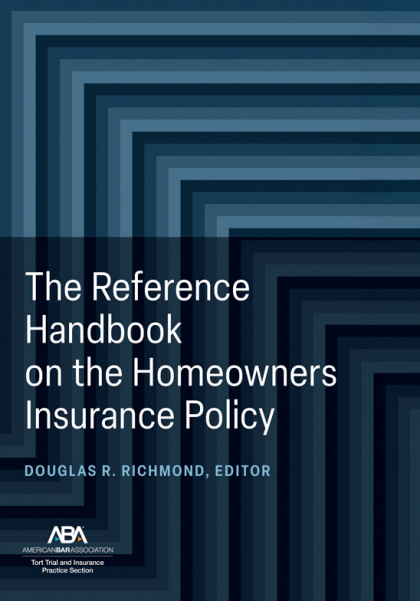 The Reference Handbook on the Homeowners Insurance Policy - Douglas R Richmond
