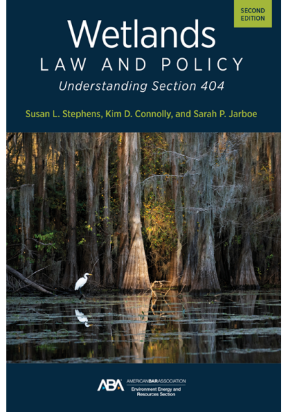 Wetlands Law and Policy: Understanding Section 404 - 2nd Edition - Susan Lynne Stephens