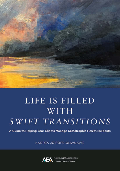 Life Is Filled with Swift Transitions: A Guide to Helping Your Clients Manage Catastrophic Health Incidents -  Karren J Pope-Onwukwe
