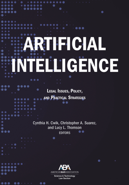 Artificial Intelligence: Legal Issues, Policy, and Practical Strategies - Cynthia H Cwik