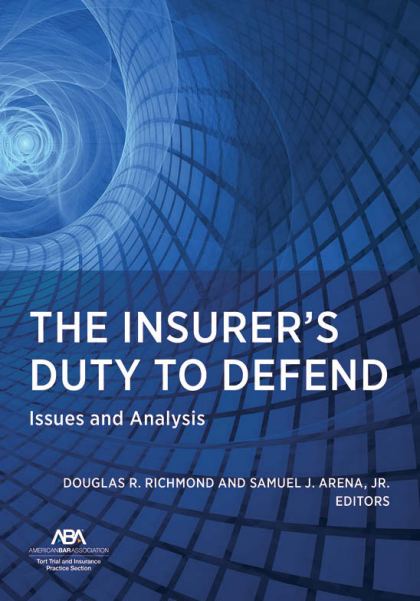 The Insurer's Duty to Defend: Issues and Analysis - Douglas R Richmond