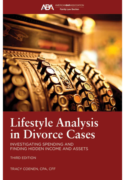 Lifestyle Analysis in Divorce Cases: Investigating Spending and Finding Hidden Income and Assets - 3rd Edition - Tracy Coenen