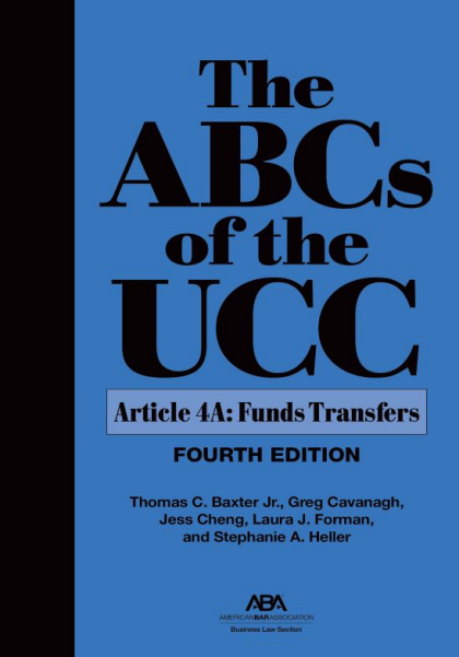 ABCs of the UCC, Article 4A: Funds Transfers - 4th Edition - Thomas C Baxter Jr