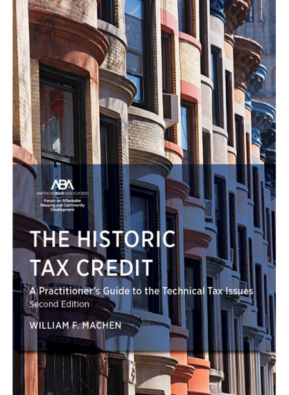 The Historic Tax Credit: A Practitioner's Guide to the Technical Tax Issues - 2nd Edition - William Fletcher Machen