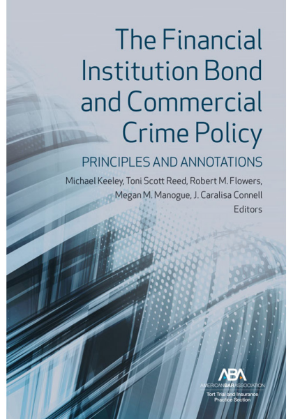 The Financial Institution Bond and Commercial Crime Policy: Principles and Annotations - Michael Keeley