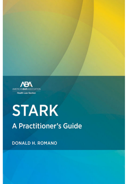 Stark Law: A Practitioner's Guide - Donald H Romano