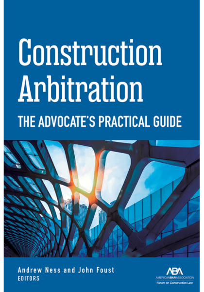 Construction Arbitration: The Advocate's Practical Guide - Andrew D Ness