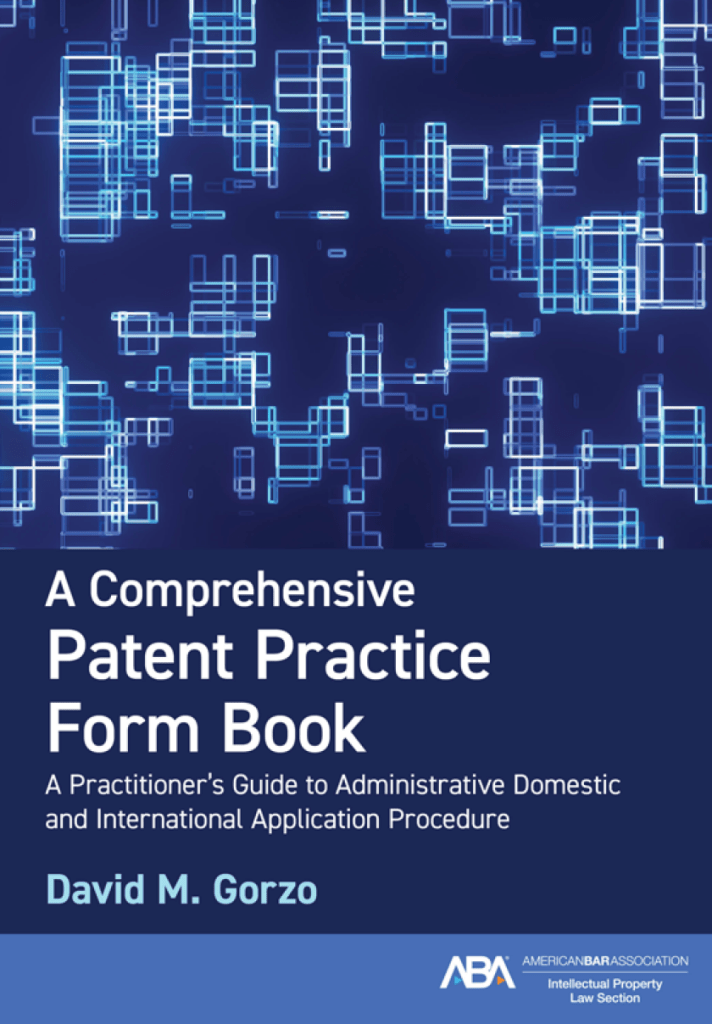 A Comprehensive Patent Practice Form Book: A Practitioner's Guide to Administrative Domestic and International Application Procedure - David M Gorzo