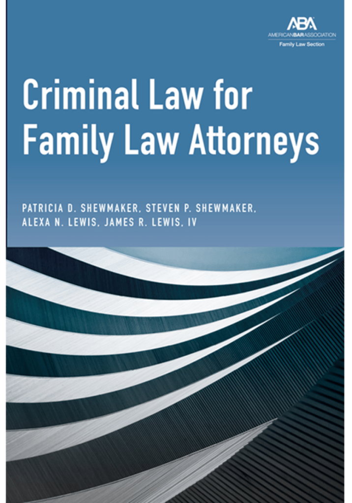 Criminal Law for Family Law Attorneys - Patricia D Shewmaker