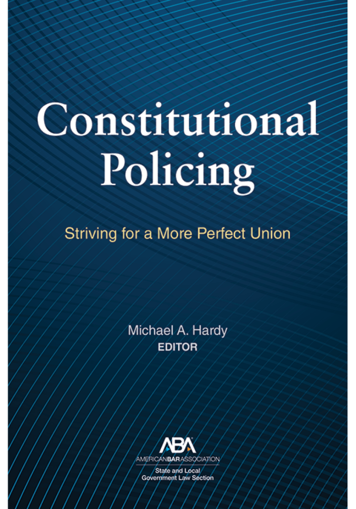 Constitutional Policing: Striving for a More Perfect Union - Michael A Hardy