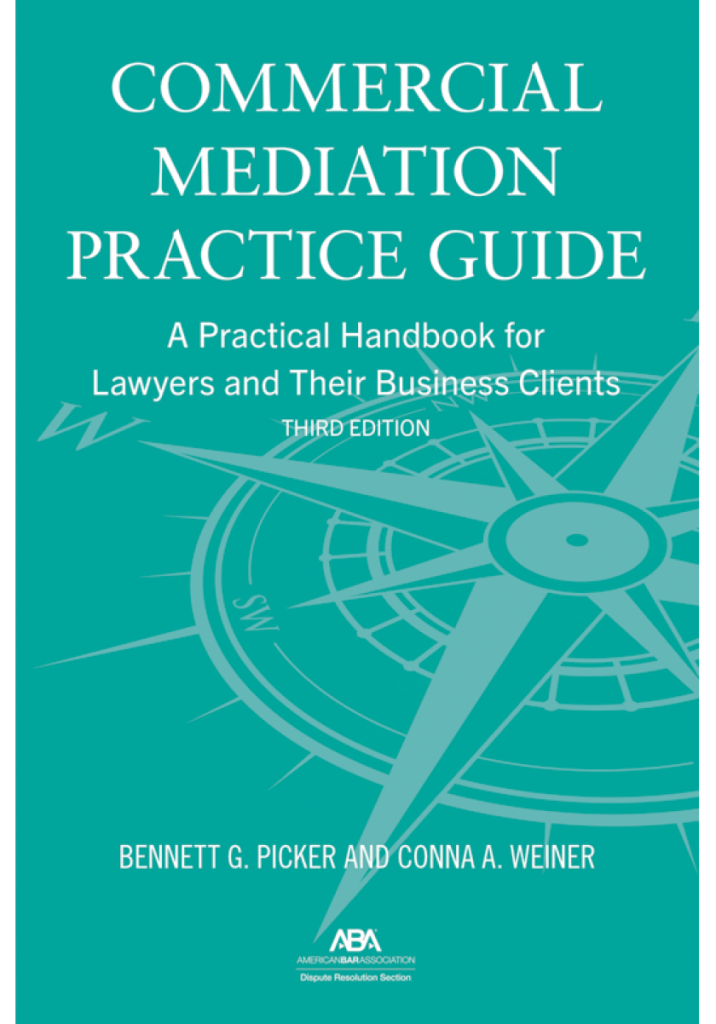 Commercial Mediation Practice Guide: A Practical Handbook for Lawyers and their Business Clients - 3rd Edition - Bennett G Picker