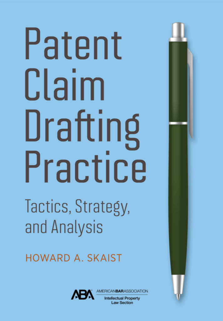 Patent Claim Drafting Practice: Tactics, Strategy, and Analysis - Howard Skaist