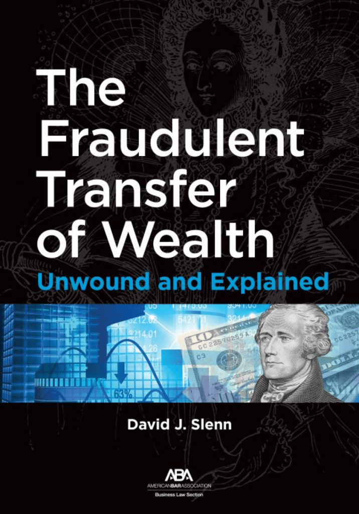 The Fraudulent Transfer of Wealth: Unwound and Explained - David J Slenn