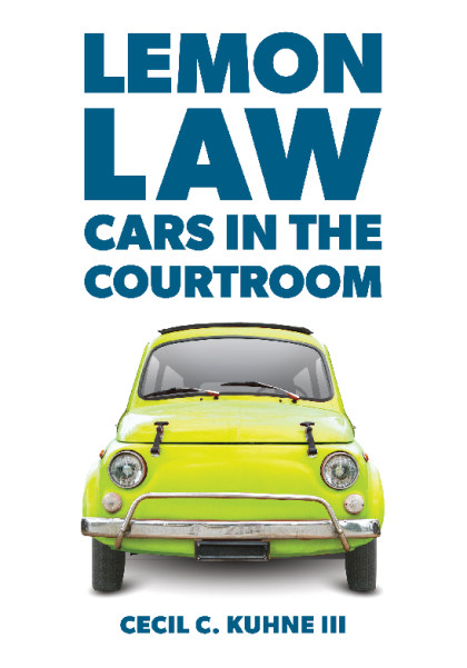 Lemon Law: Cars in the Courtroom - Cecil C Kuhne III