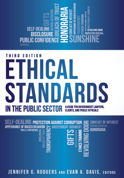Ethical Standards in the Public Sector: A Guide for Government Lawyers, Clients, and Public Officials - 3rd Edition -  Jennifer G Rodgers