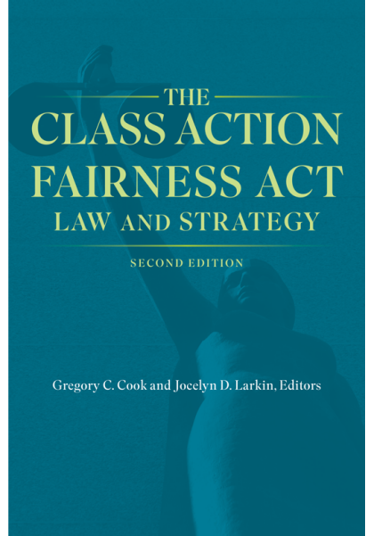The Class Action Fairness Act: Law and Strategy - 2nd Edition - Gregory C Cook