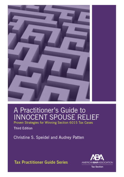 A Practitioner's Guide to Innocent Spouse Relief - 3rd Edition - Christine S Speidel