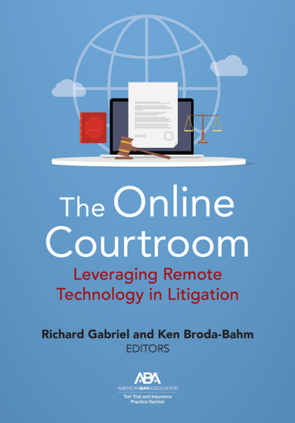 The Online Courtroom: Leveraging Remote Technology in Litigation -  Richard Gabriel