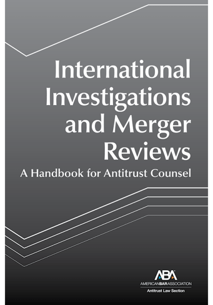 International Investigations and Merger Reviews: A Handbook for Antitrust Counsel