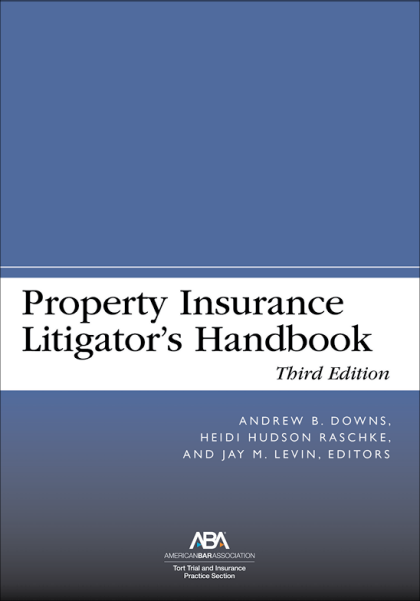 Property Insurance Litigator's Handbook - 3rd Edition - Andrew B Downs