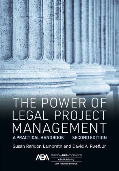 The Power of Legal Project Management: A Practical Handbook - 2nd Edition - Susan Raridon Lambreth