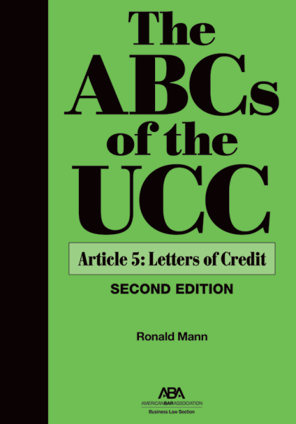 ABCs of the UCC, Article 5: Letters of Credit - 2nd Edition - Ronald Mann